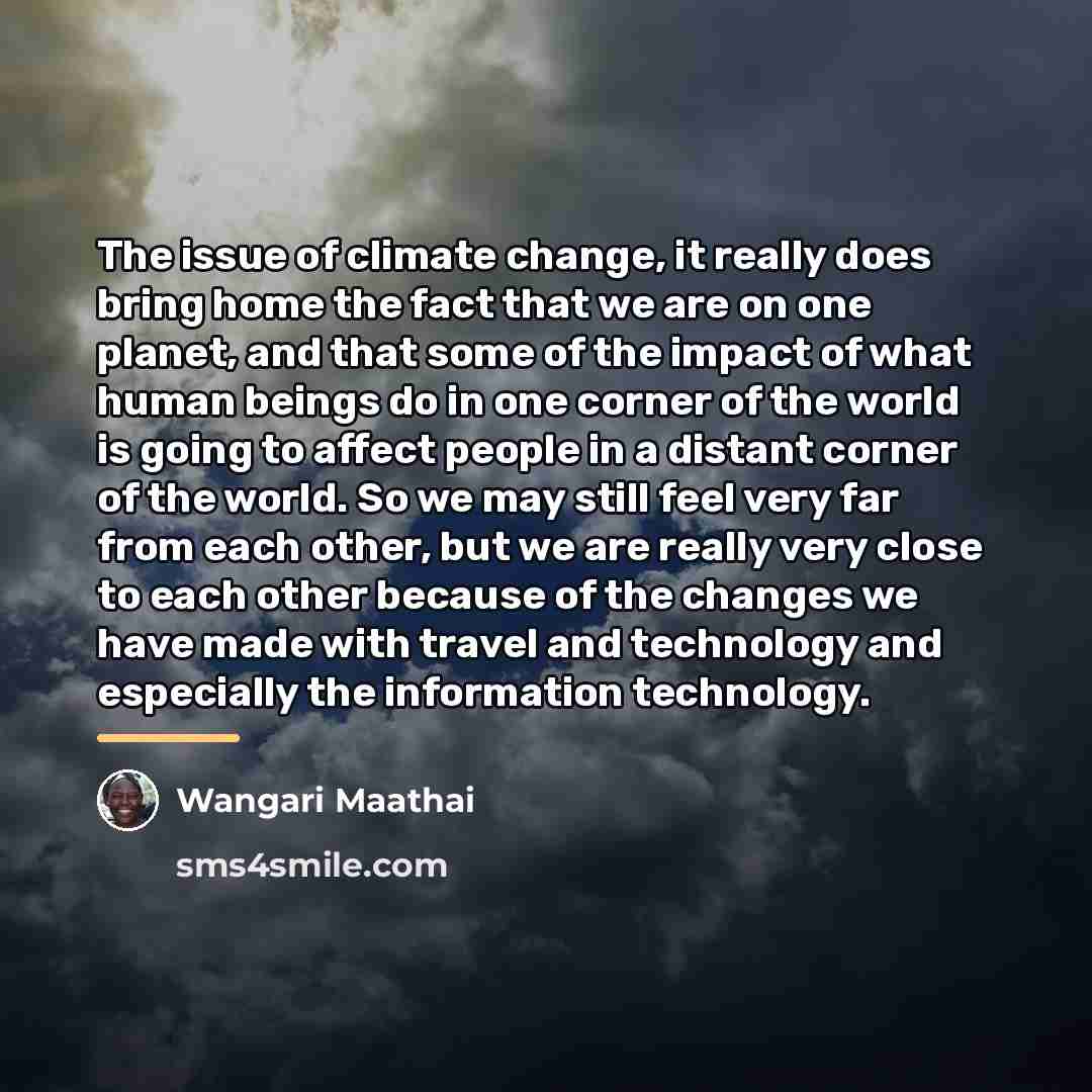 “The issue of climate change, it really does bring home…” quote by Wangari Maathai