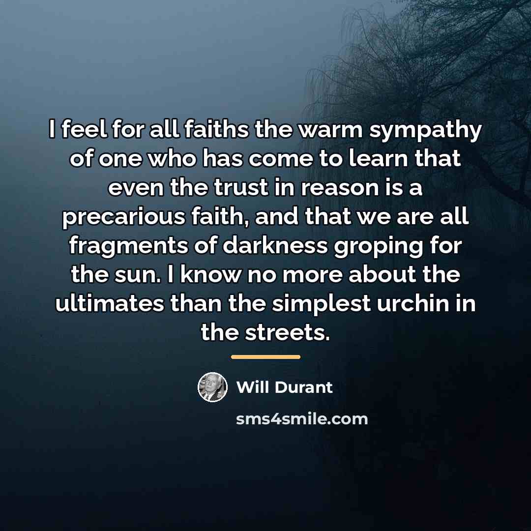 “I feel for all faiths the warm sympathy of one…” quote by Will Durant