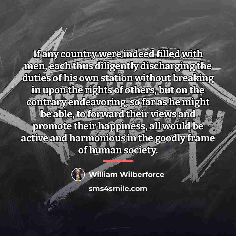 “If any country were indeed filled with men, each thus…” quote by William Wilberforce