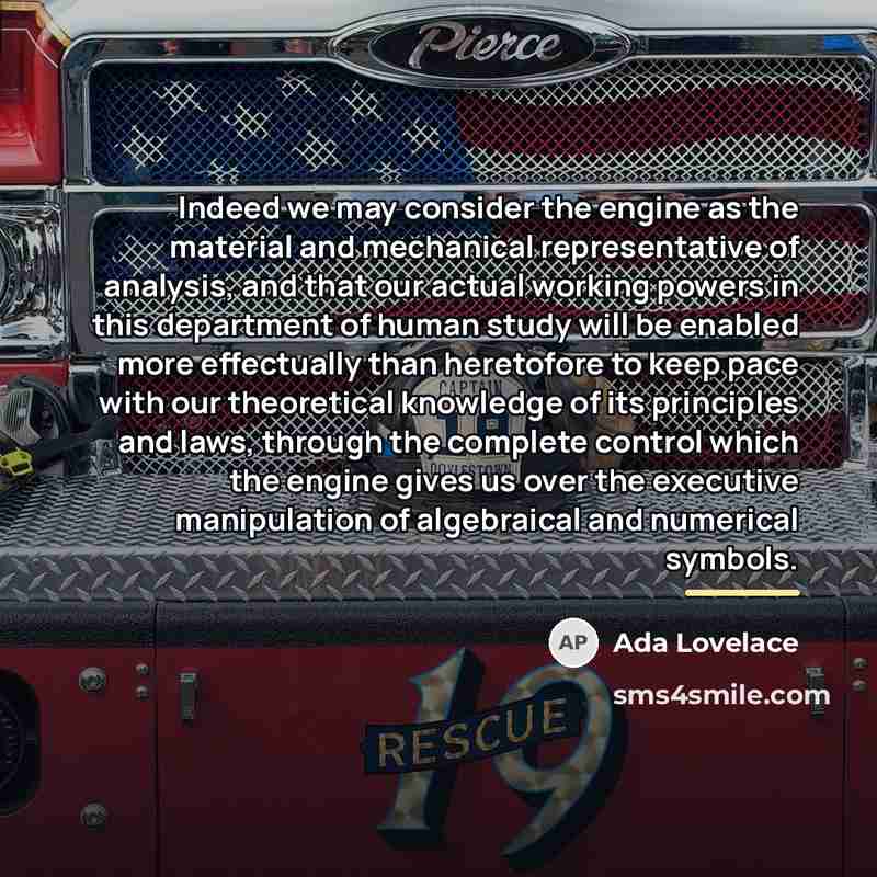 “Indeed we may consider the engine as the material and…” quote by Ada Lovelace