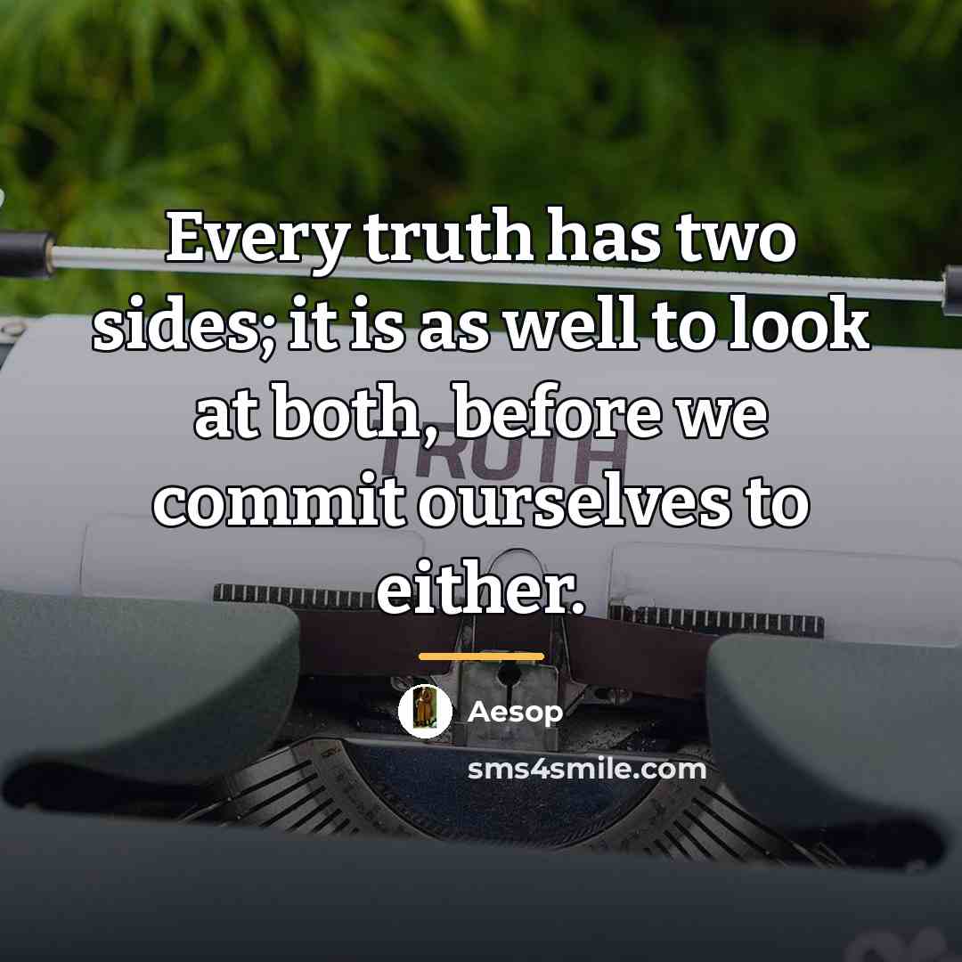 “Every truth has two sides; it is as well to…” quote by Aesop