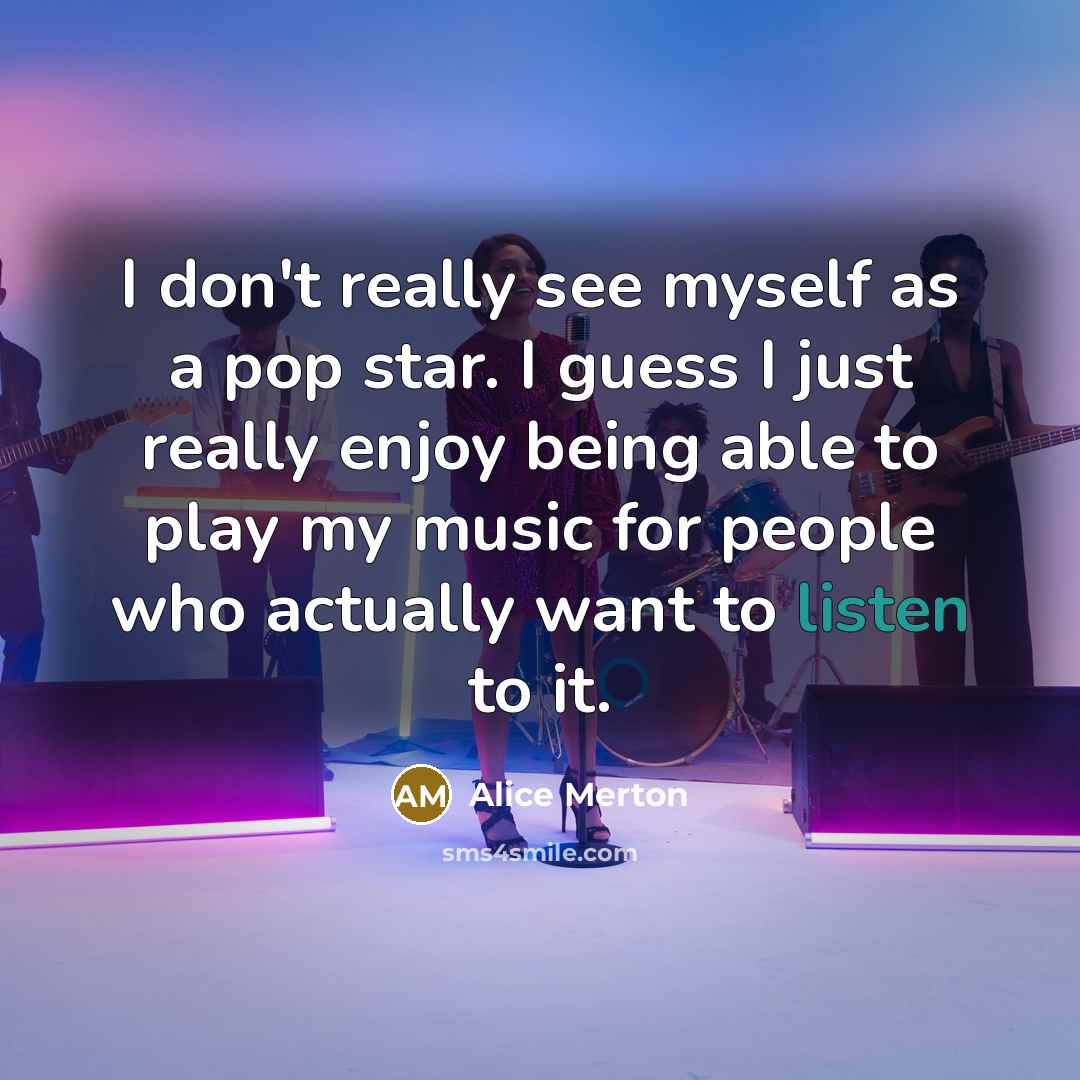“I don't really see myself as a pop star. I…” quote by Alice Merton
