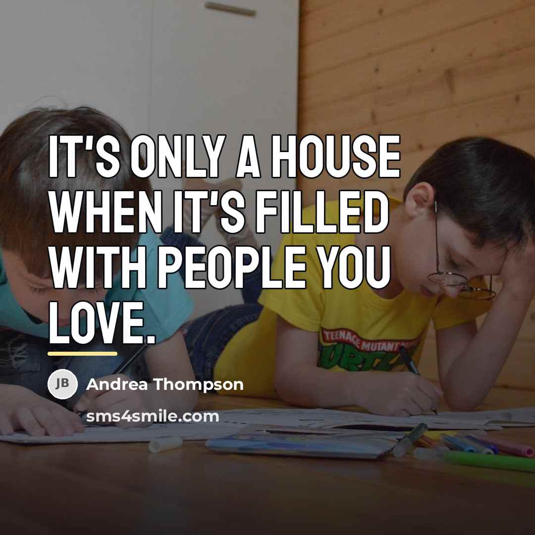 “It's only a house when it's filled with people you…” quote by Andrea Thompson