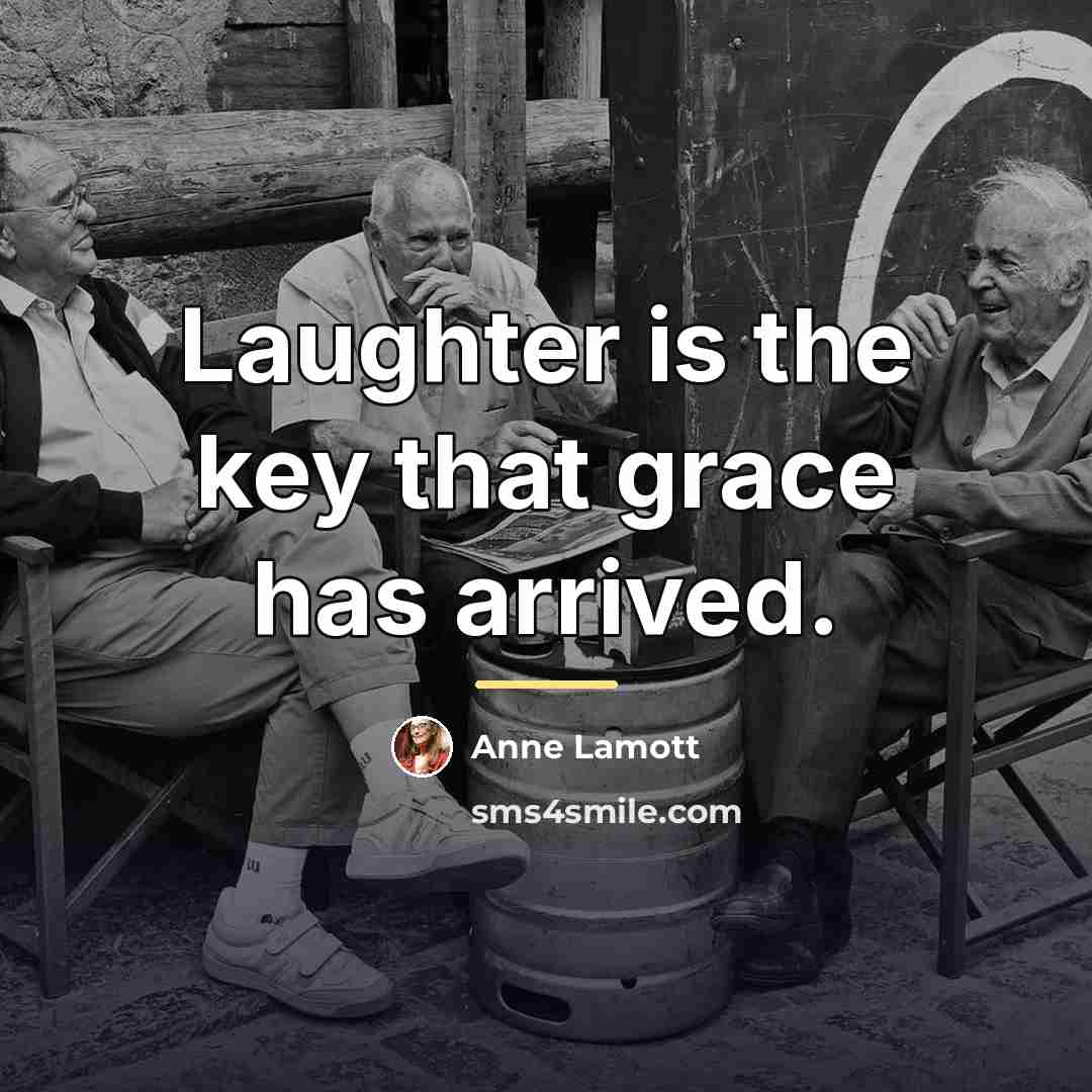 “Laughter is the key that grace has arrived.…” quote by Anne Lamott