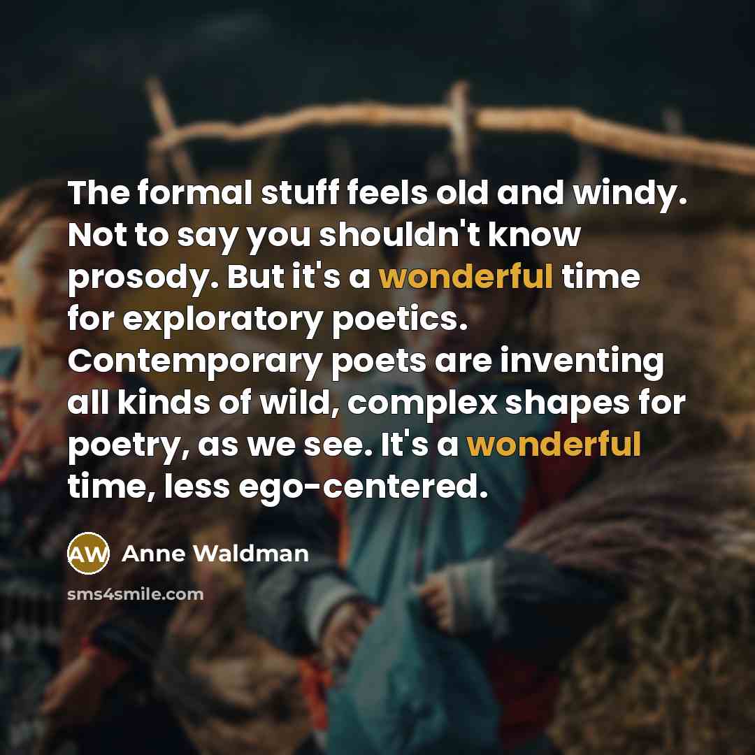 “The formal stuff feels old and windy. Not to say…” quote by Anne Waldman