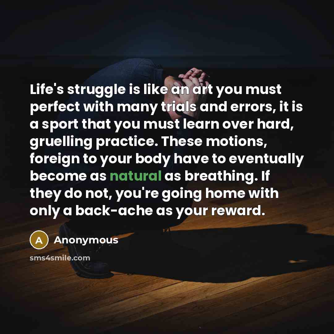 “Life's struggle is like an art you must perfect with…” quote by Anonymous