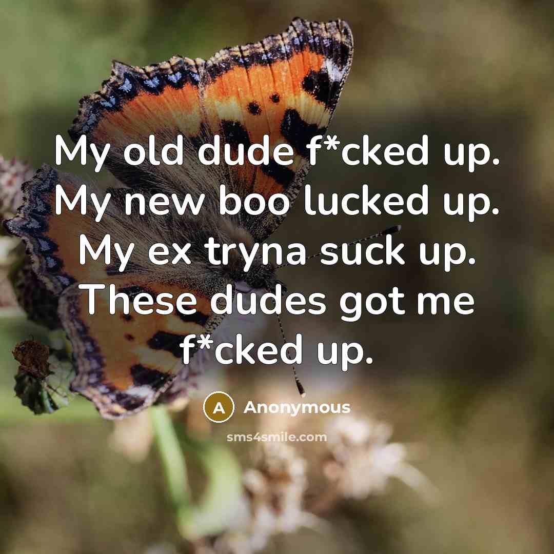 “My old dude f*cked up. My new boo lucked up.…” quote by Anonymous