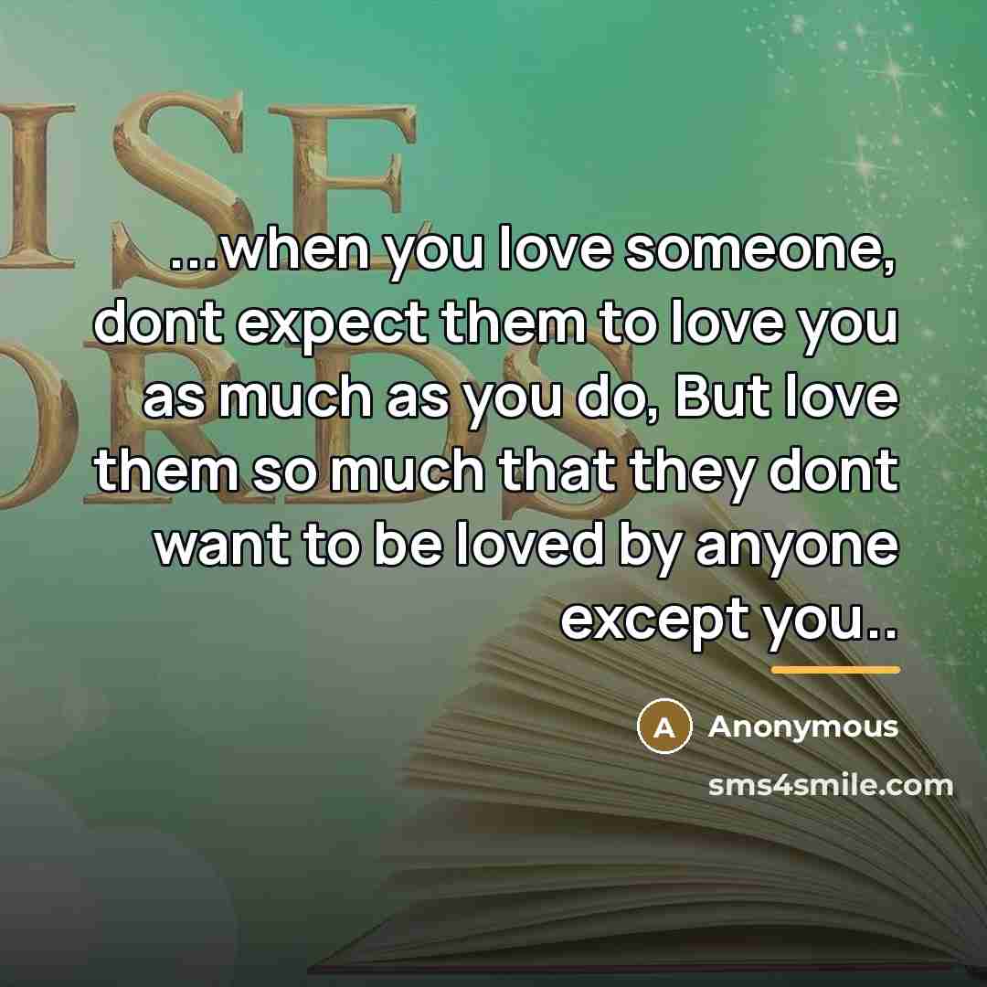 “...when you love someone, dont expect them to love you…” quote by Anonymous