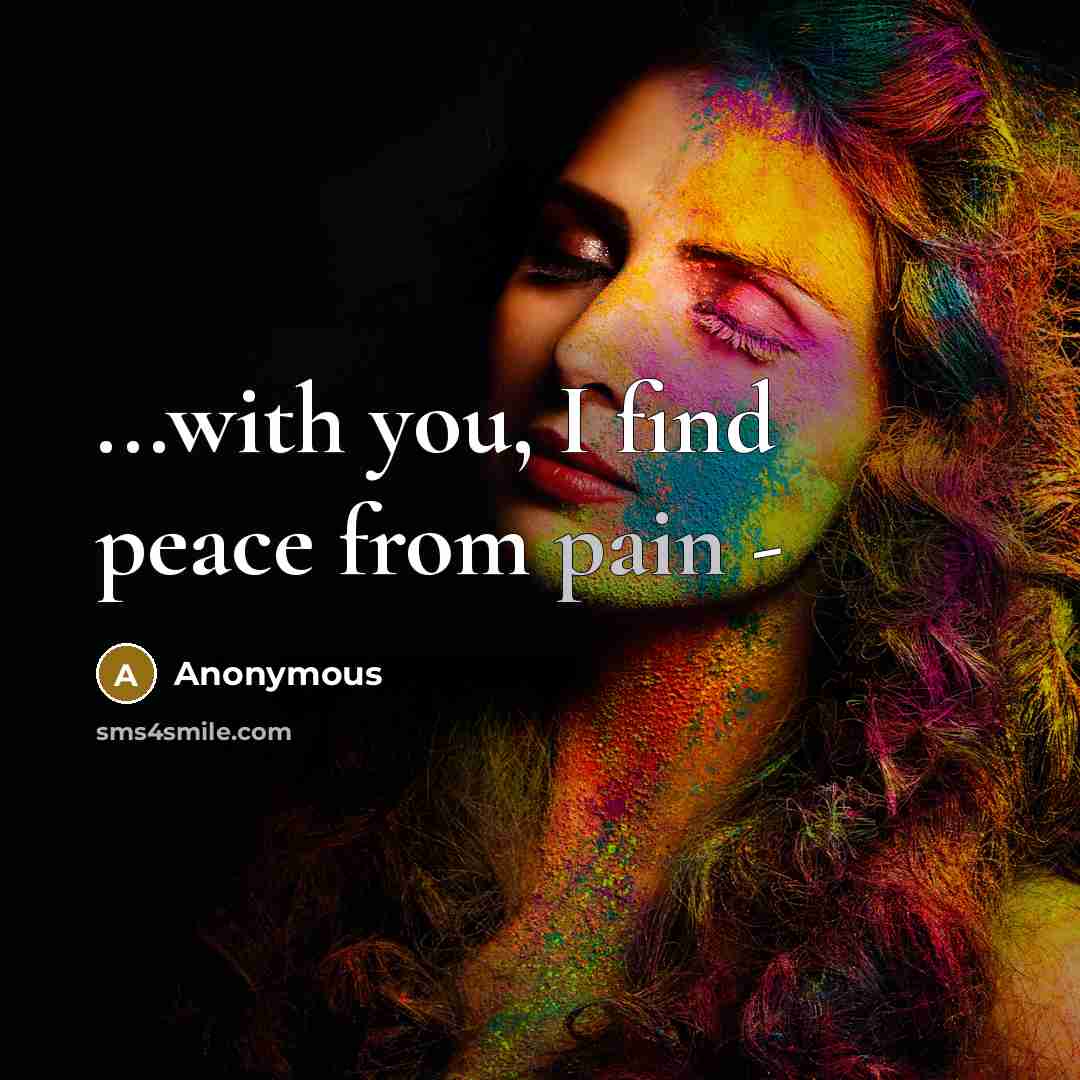 “...with you, I find peace from pain -…” quote by Anonymous
