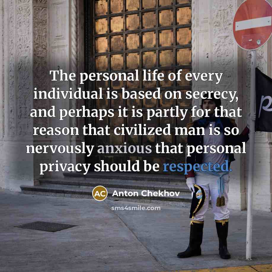 “The personal life of every individual is based on secrecy,…” quote by Anton Chekhov