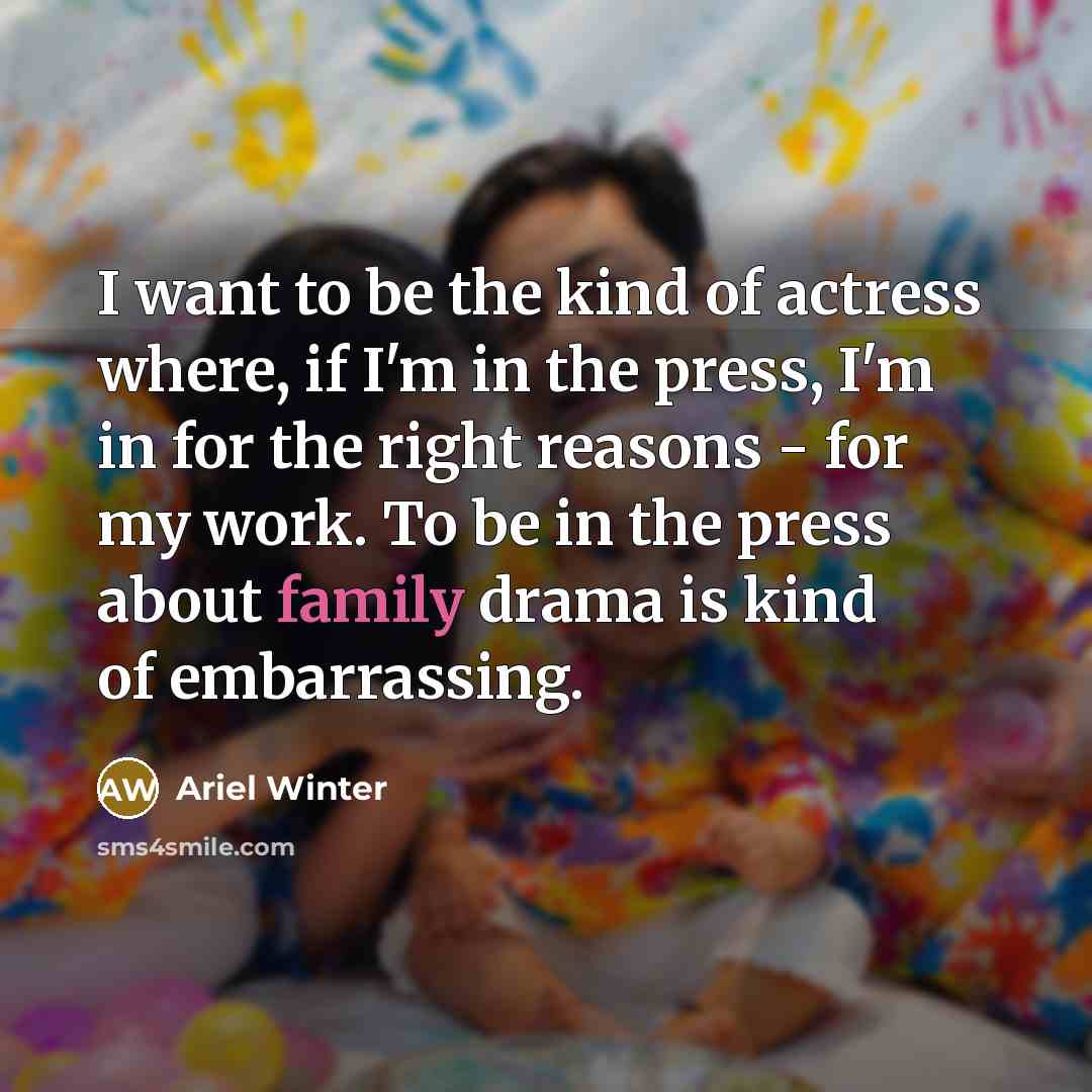 “I want to be the kind of actress where, if…” quote by Ariel Winter