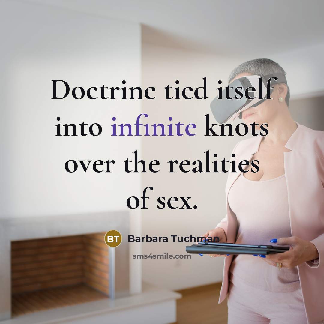 “Doctrine tied itself into infinite knots over the realities of…” quote by Barbara Tuchman