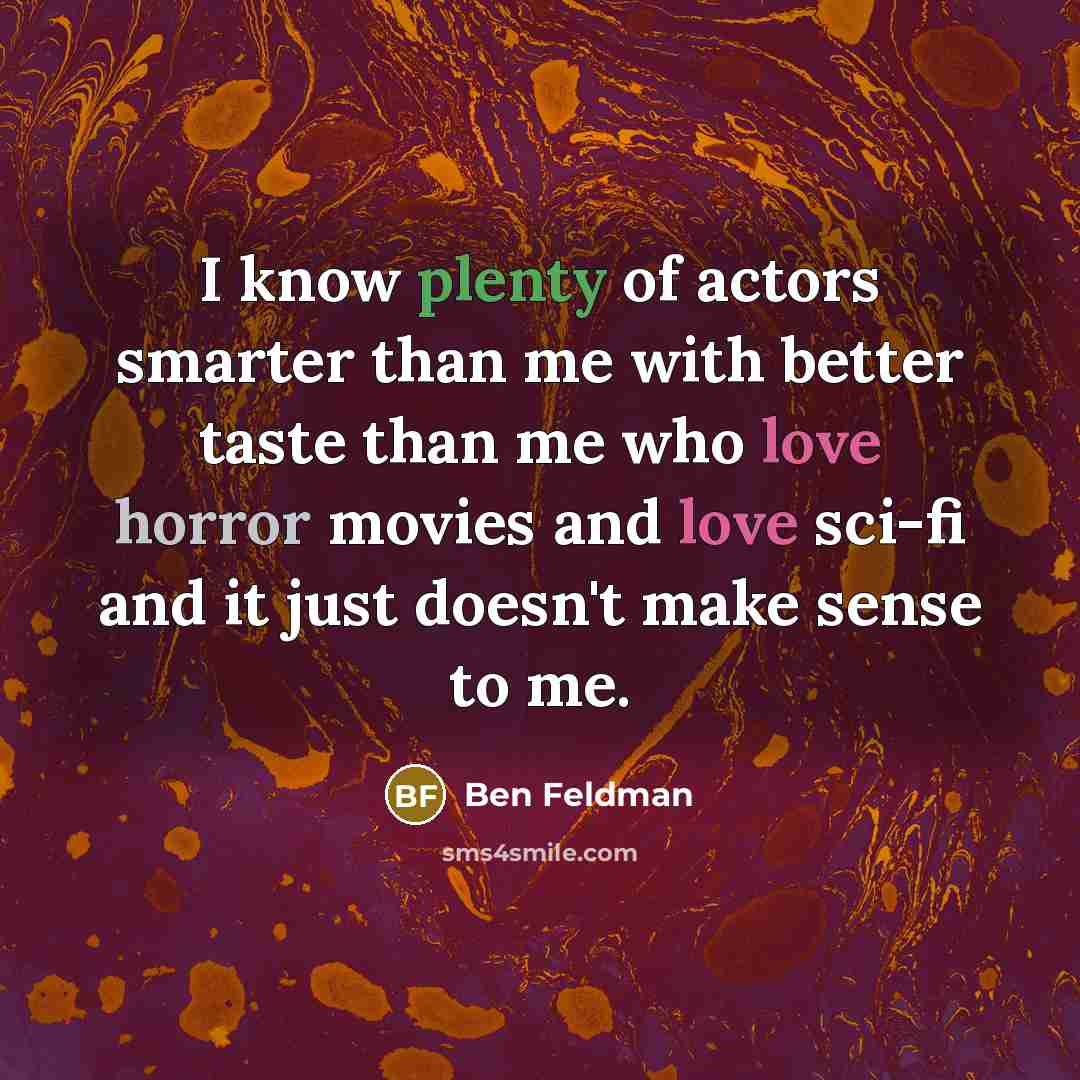 “I know plenty of actors smarter than me with better…” quote by Ben Feldman