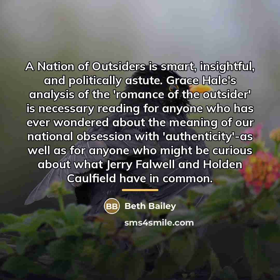 “A Nation of Outsiders is smart, insightful, and politically astute.…” quote by Beth Bailey