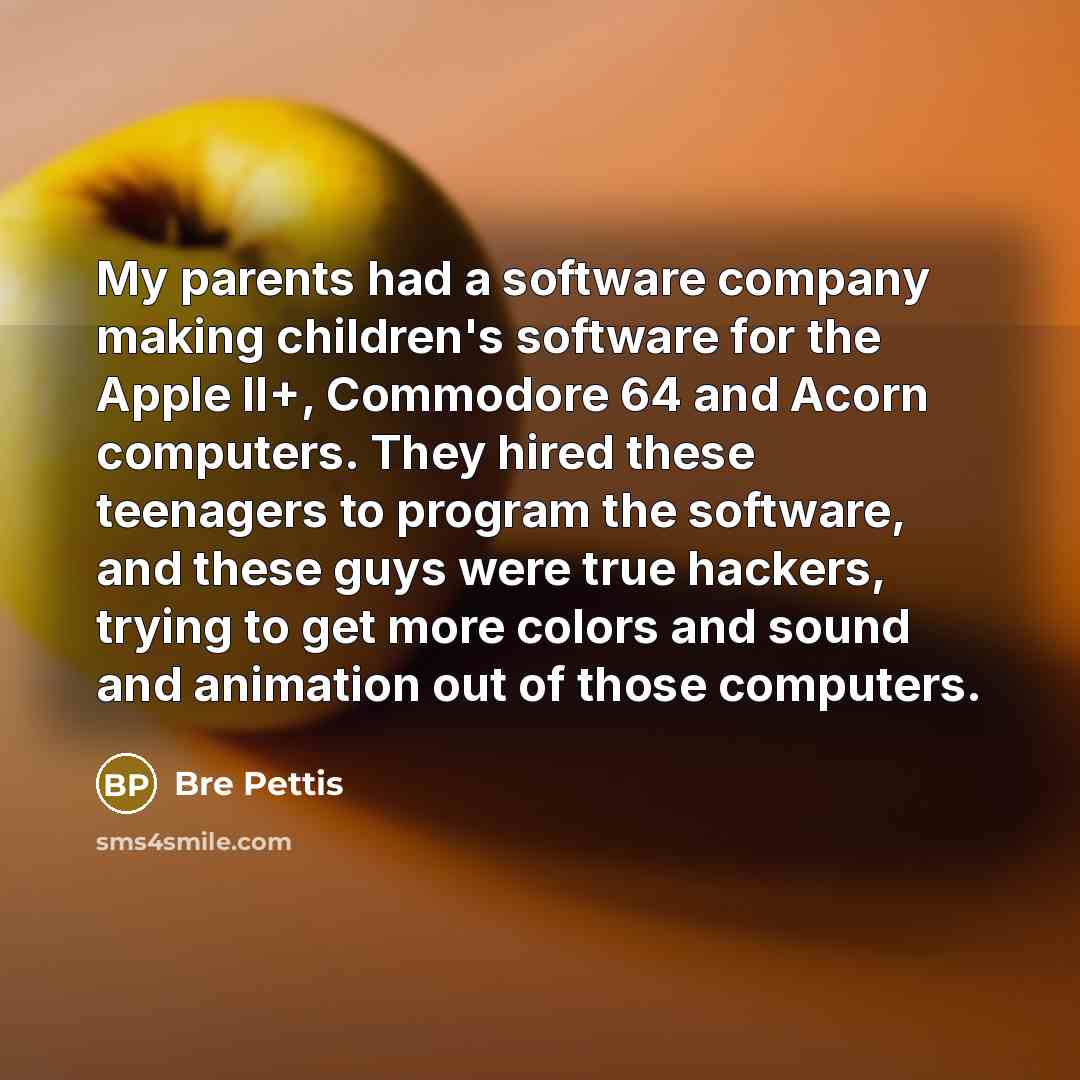 “My parents had a software company making children's software for…” quote by Bre Pettis
