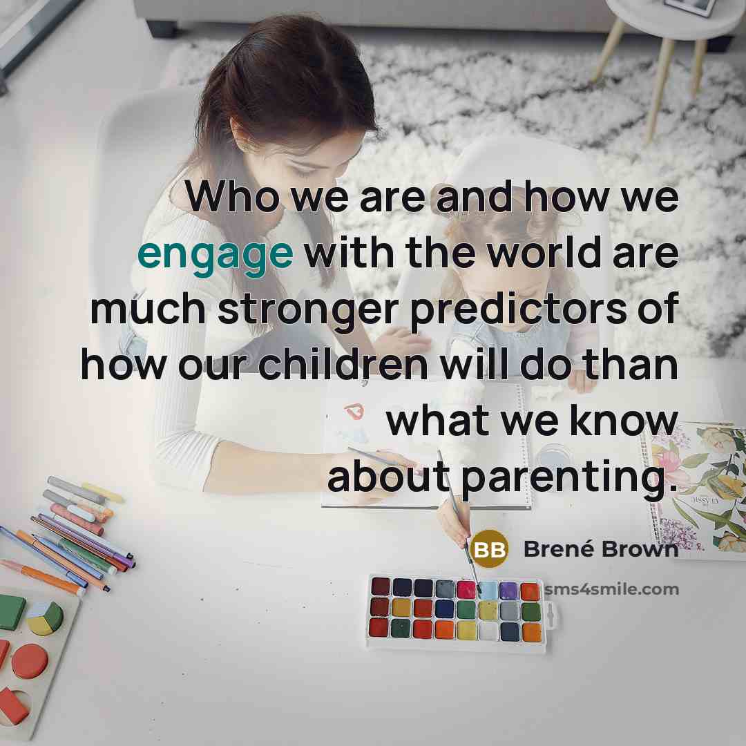 “Who we are and how we engage with the world…” quote by Brené Brown