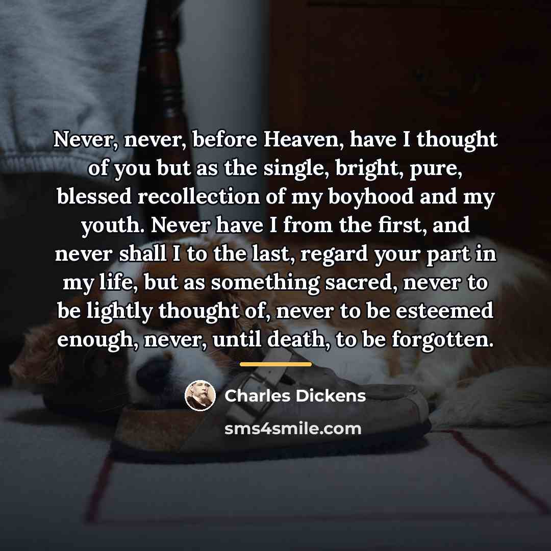 “Never, never, before Heaven, have I thought of you but…” quote by Charles Dickens