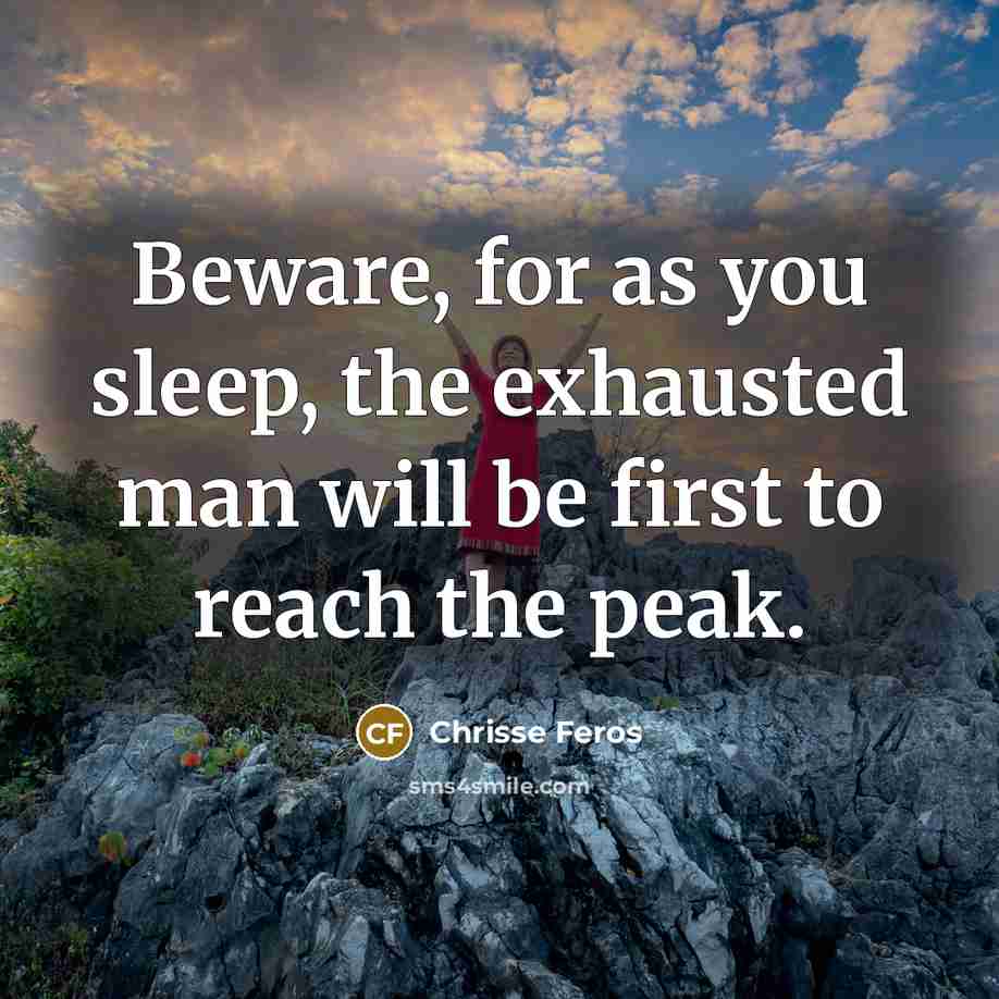 “Beware, for as you sleep, the exhausted man will be…” quote by Chrisse Feros