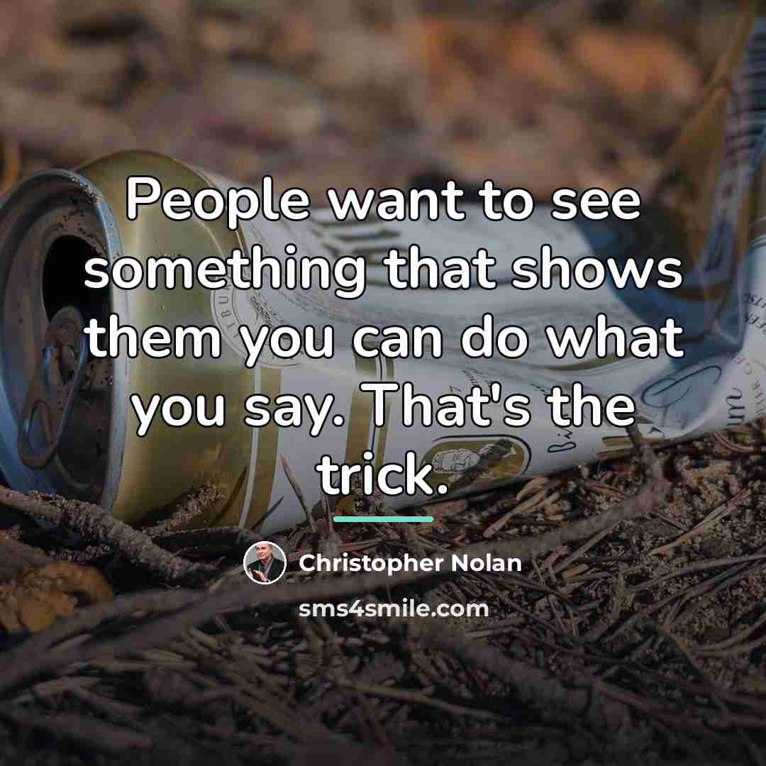 “People want to see something that shows them you can…” quote by Christopher Nolan