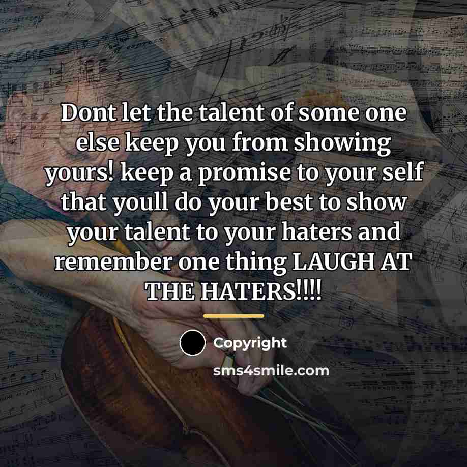 “Dont let the talent of some one else keep you…” quote by Copyright
