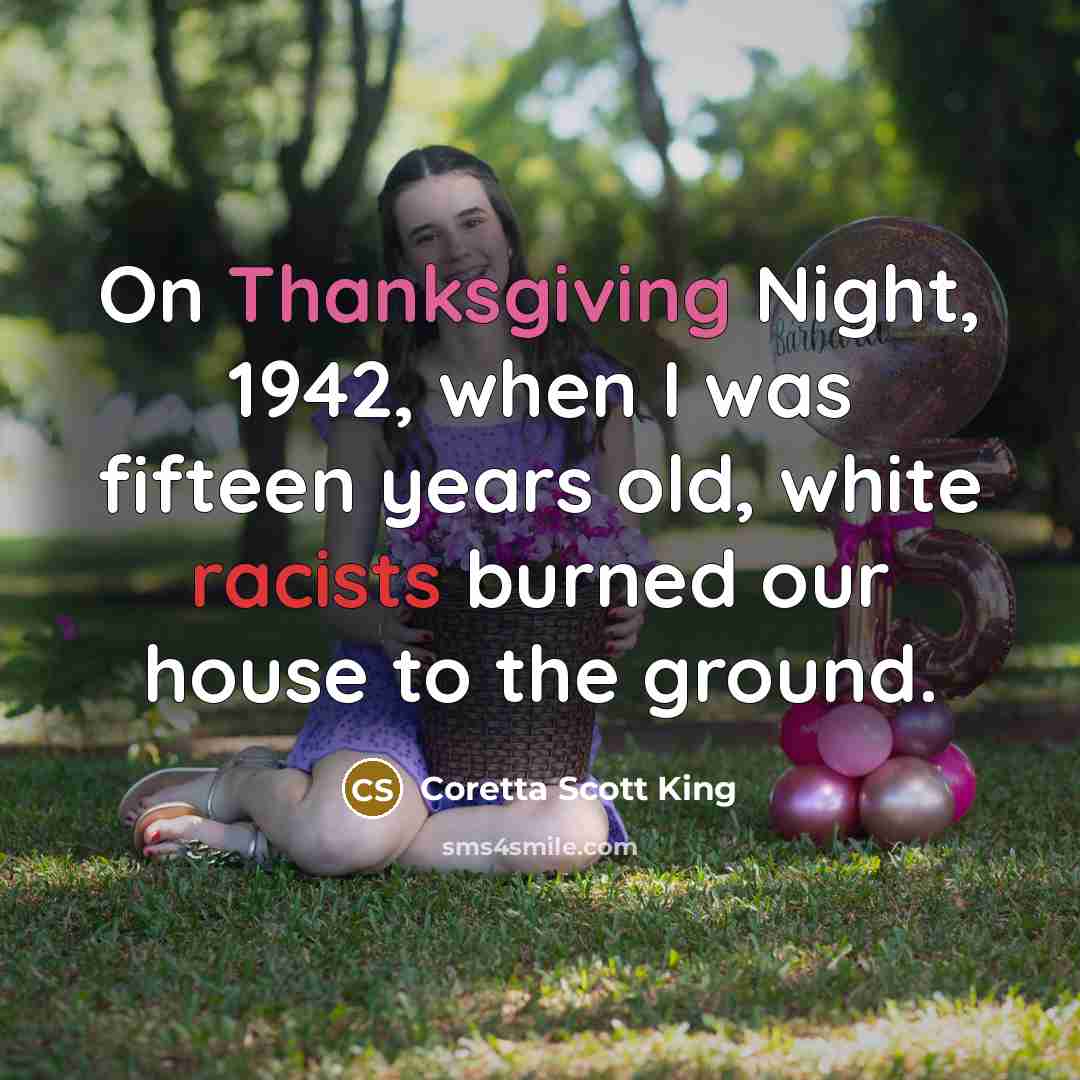 “On Thanksgiving Night, 1942, when I was fifteen years old,…” quote by Coretta Scott King