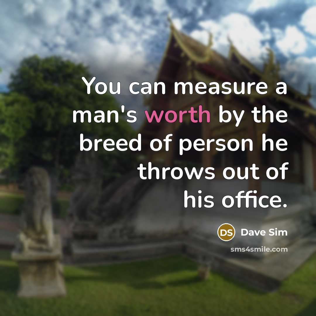 “You can measure a man's worth by the breed of…” quote by Dave Sim