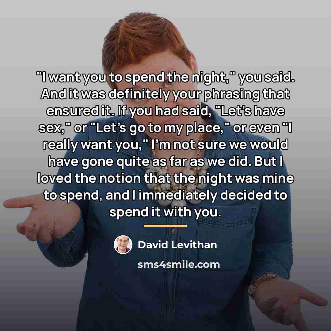 “"I want you to spend the night," you said. And…” quote by David Levithan