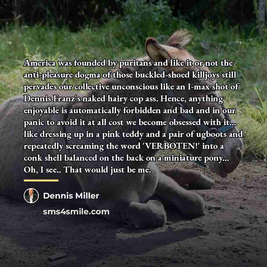 “America was founded by puritans and like it or not…” quote by Dennis Miller