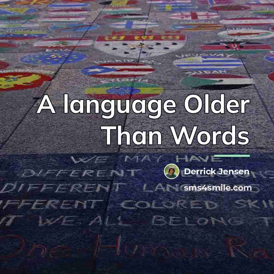 “A language Older Than Words…” quote by Derrick Jensen