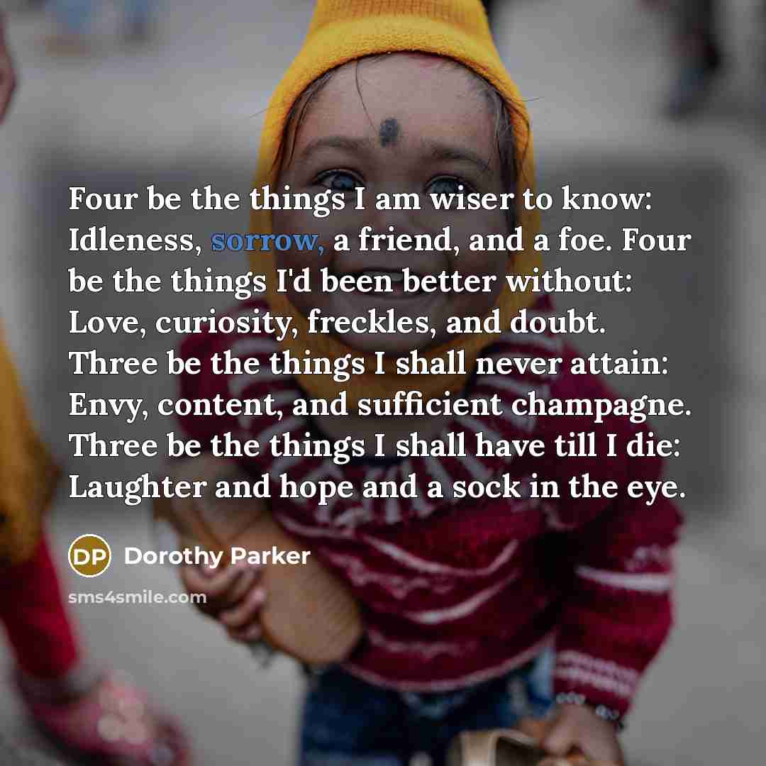 “Four be the things I am wiser to know: Idleness,…” quote by Dorothy Parker