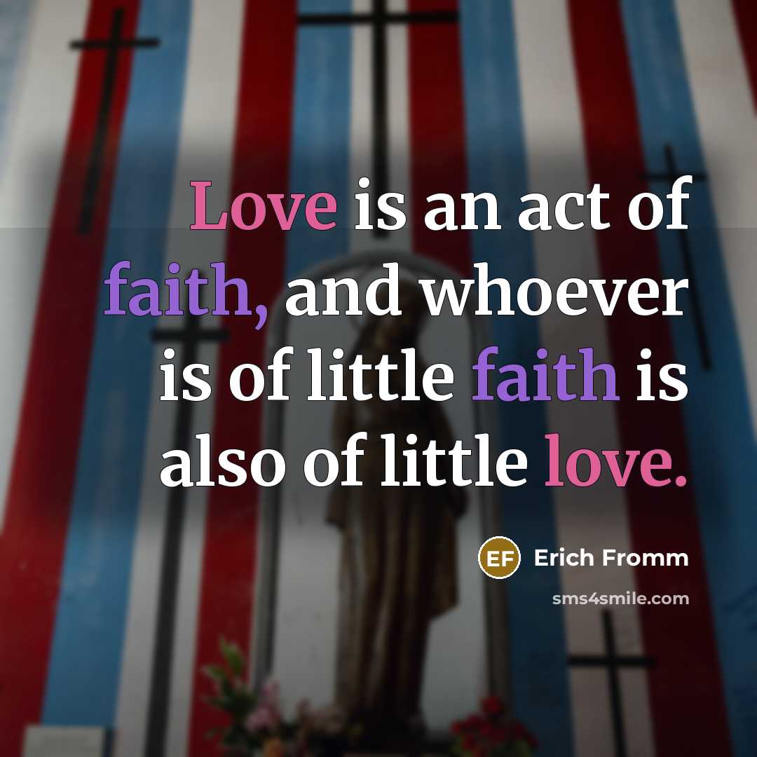 “Love is an act of faith, and whoever is of…” quote by Erich Fromm