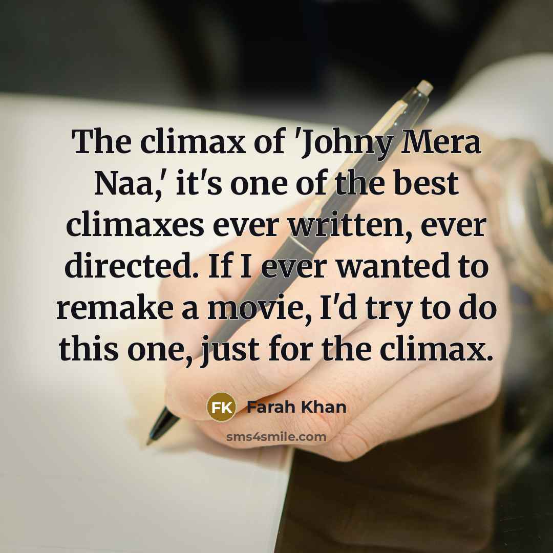 “The climax of 'Johny Mera Naa,' it's one of the…” quote by Farah Khan