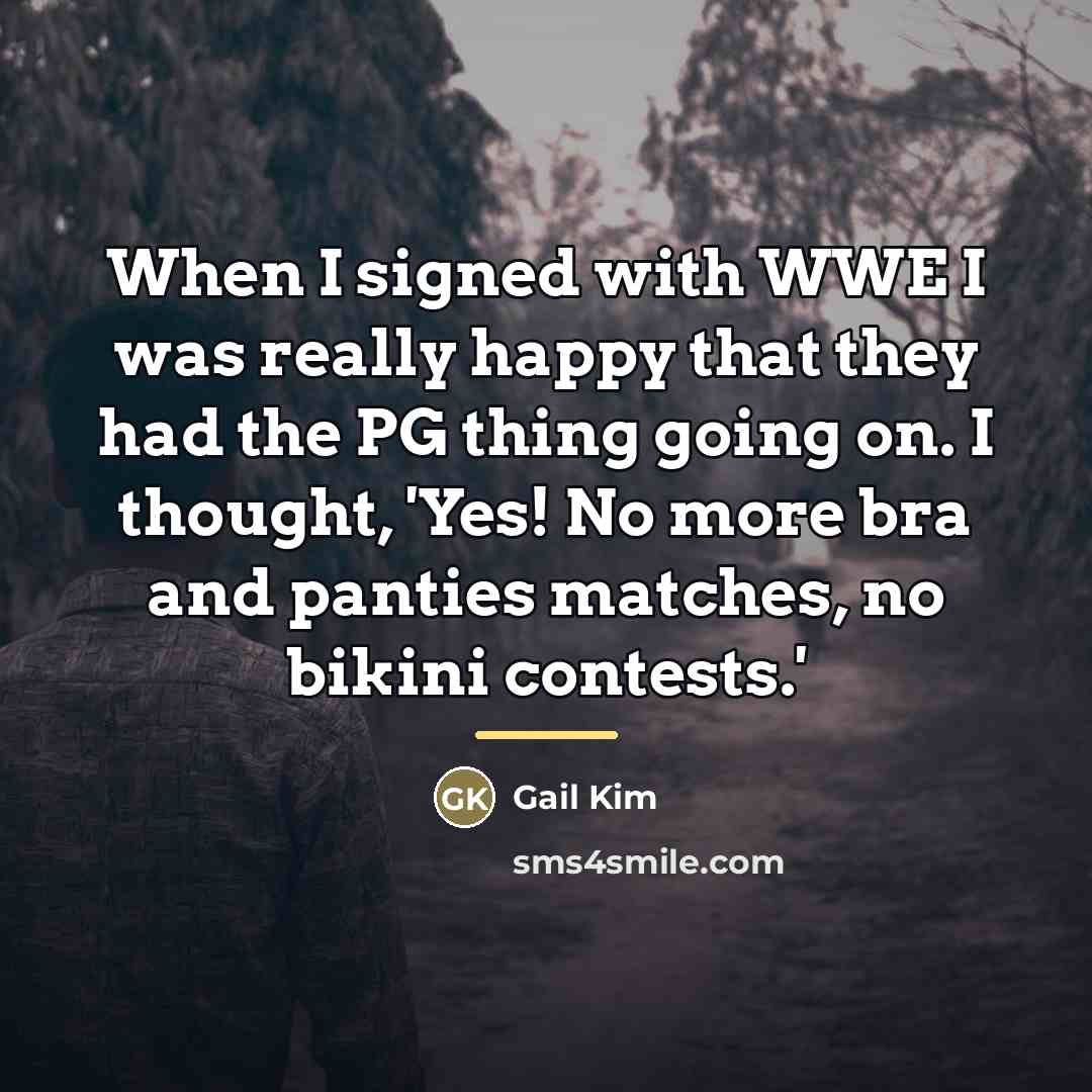 “When I signed with WWE I was really happy that…” quote by Gail Kim