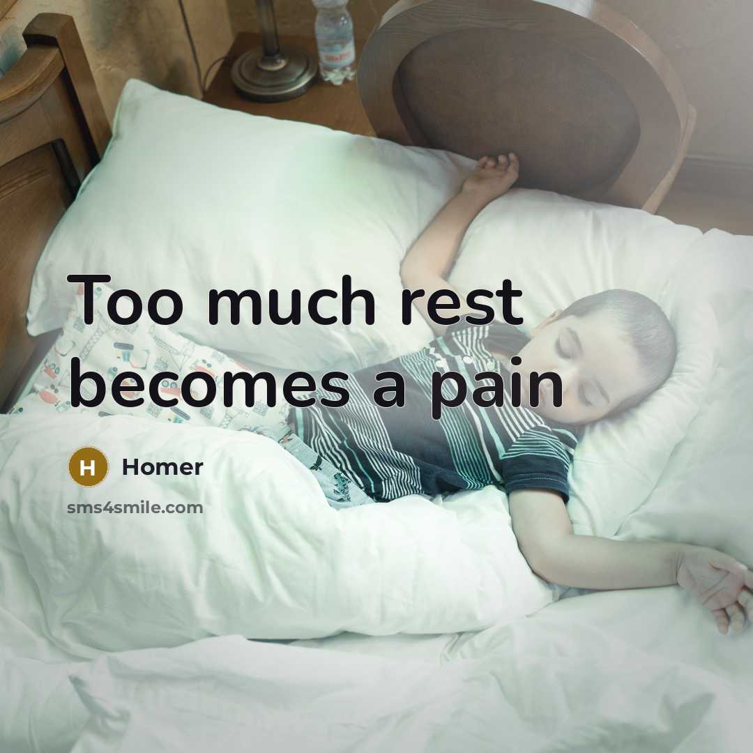 “Too much rest becomes a pain…” quote by Homer