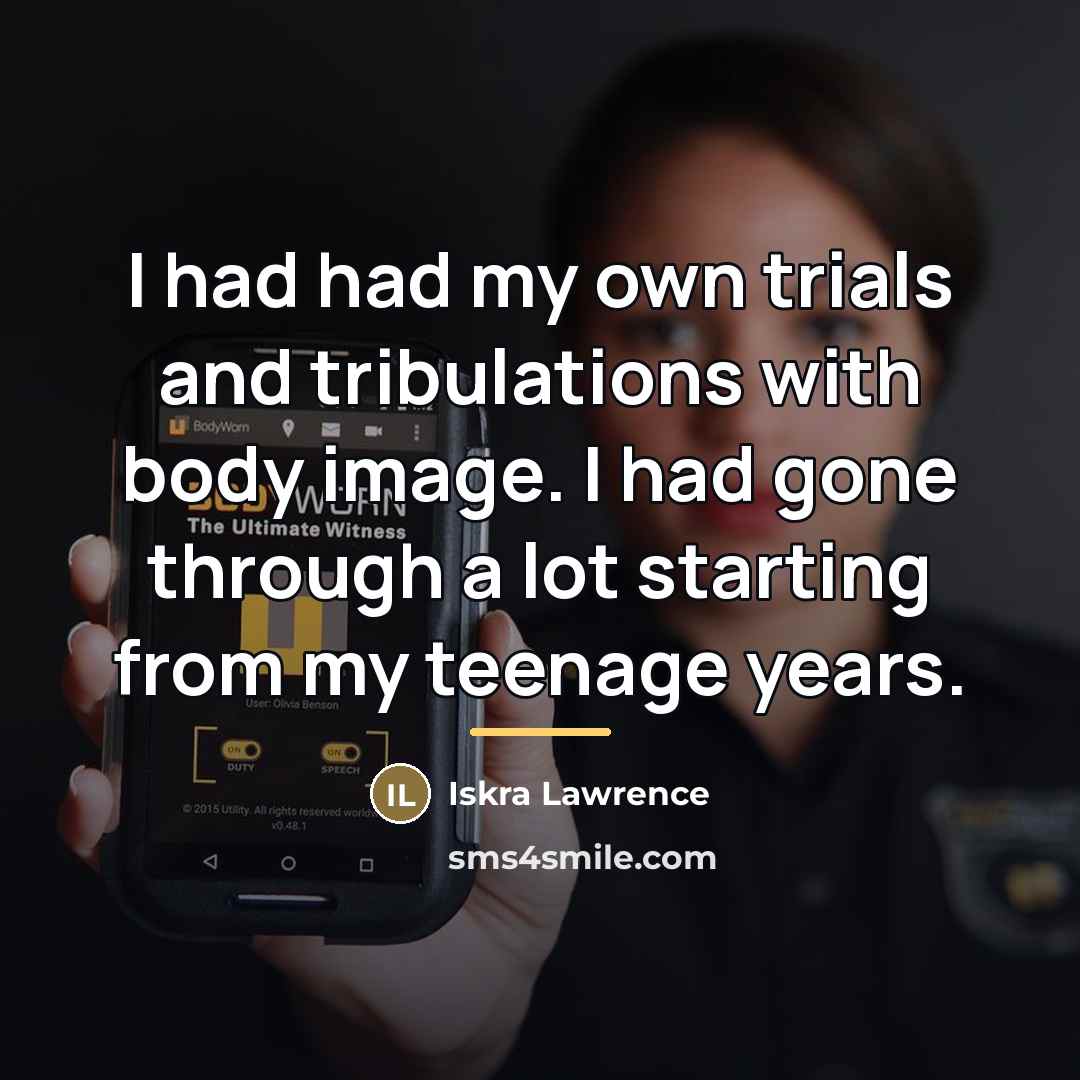 “I had had my own trials and tribulations with body…” quote by Iskra Lawrence