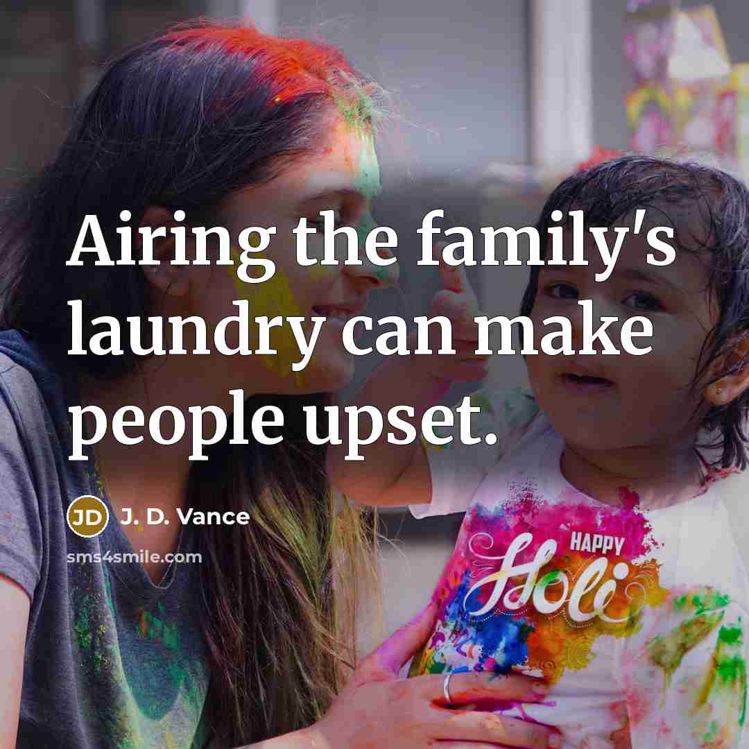 “Airing the family's laundry can make people upset.…” quote by J. D. Vance