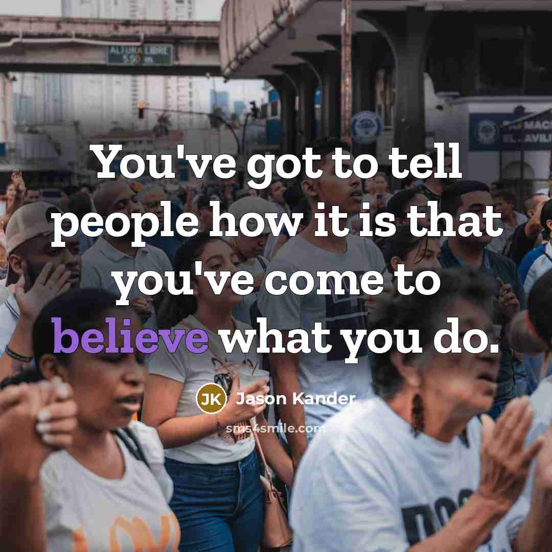 “You've got to tell people how it is that you've…” quote by Jason Kander