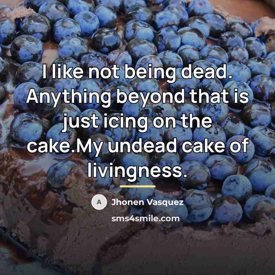 “I like not being dead. Anything beyond that is just…” quote by Jhonen Vasquez