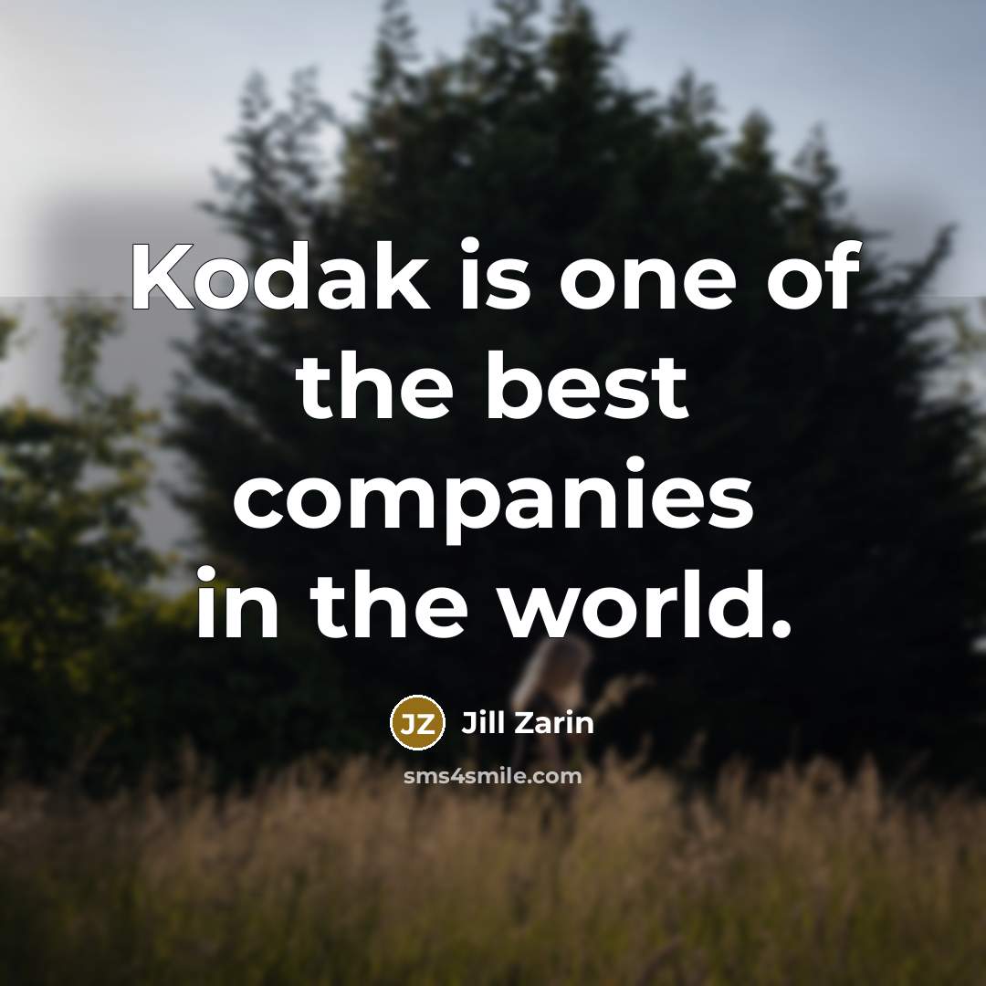“Kodak is one of the best companies in the world.…” quote by Jill Zarin