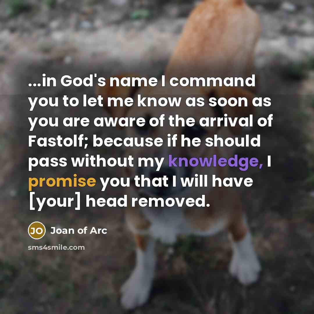 “...in God's name I command you to let me know…” quote by Joan Of Arc