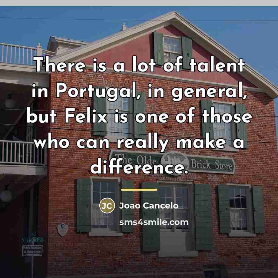 “There is a lot of talent in Portugal, in general,…” quote by Joao Cancelo