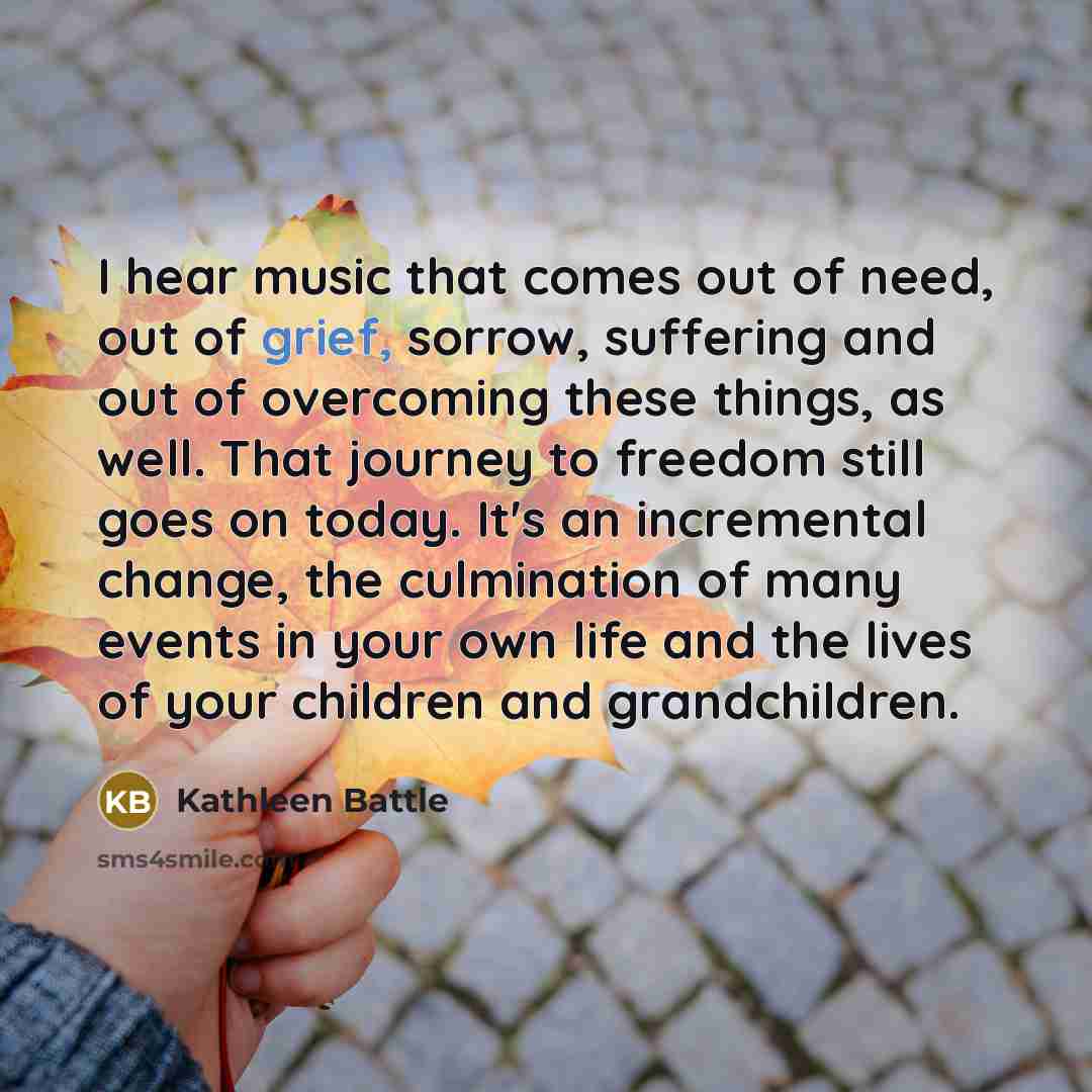 “I hear music that comes out of need, out of…” quote by Kathleen Battle