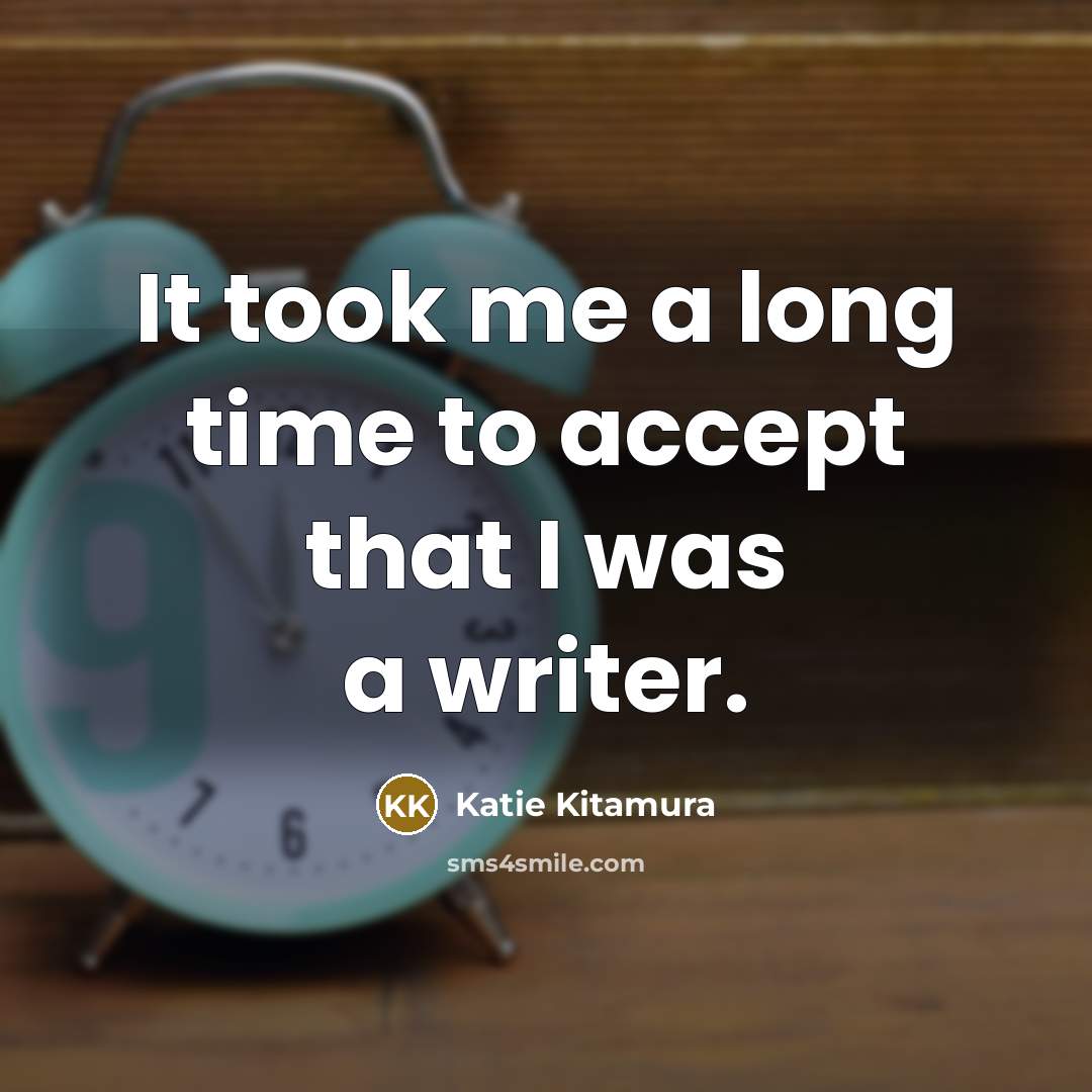 “It took me a long time to accept that I…” quote by Katie Kitamura