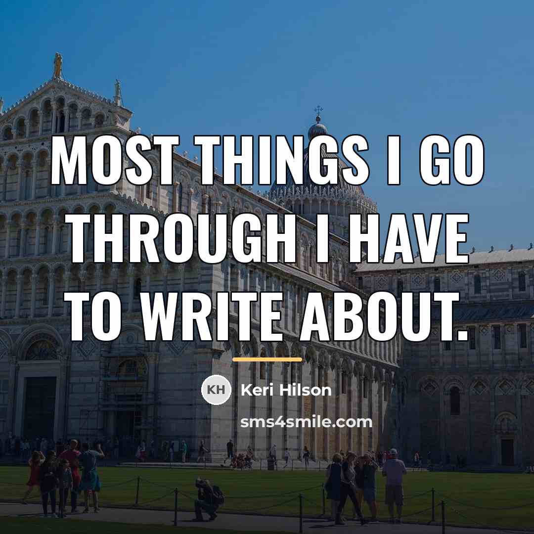 “Most things I go through I have to write about.…” quote by Keri Hilson