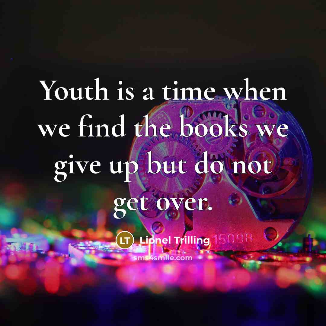 “Youth is a time when we find the books we…” quote by Lionel Trilling