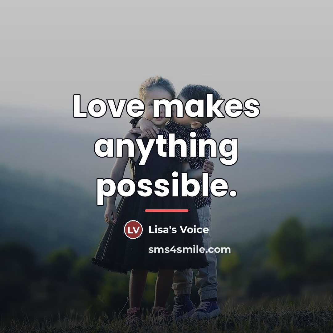 “Love makes anything possible.…” quote by Lisa's Voice