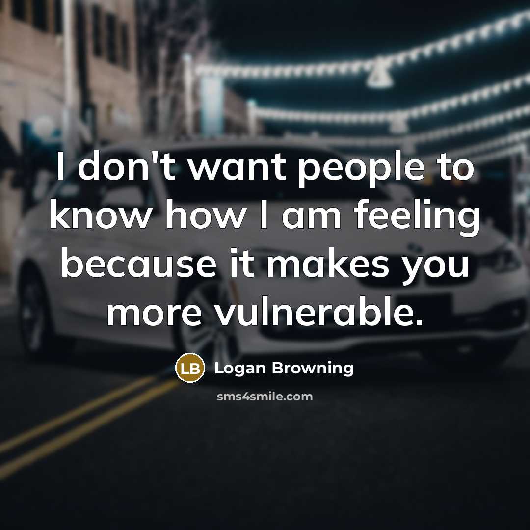 “I don't want people to know how I am feeling…” quote by Logan Browning