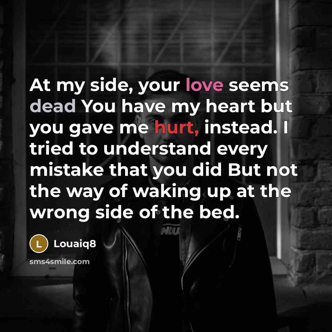 “At my side, your love seems dead You have my…” quote by Louaiq8