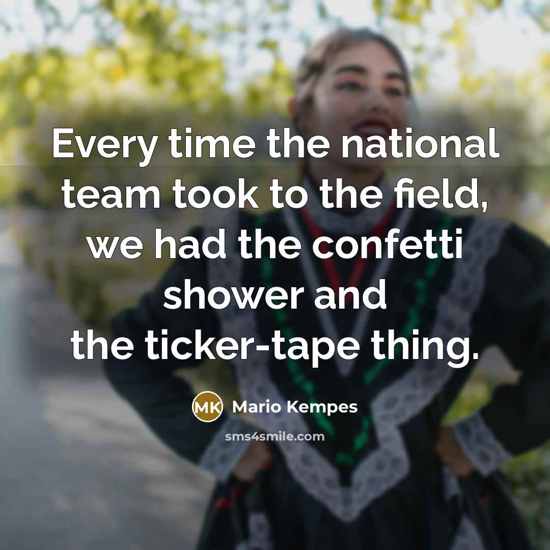 “Every time the national team took to the field, we…” quote by Mario Kempes