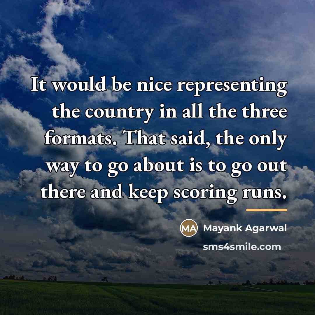 “It would be nice representing the country in all the…” quote by Mayank Agarwal